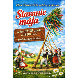 Obec Bušince Vás srdečne pozýva na Stavanie mája pred Obecným úradom  vo štvrtok dňa 30.apríla 2026 o 18:00 hod.